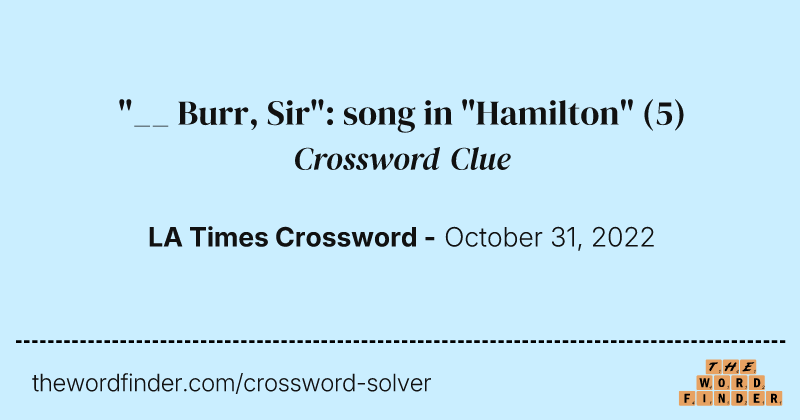 "__ Burr, Sir": song in "Hamilton" crossword clue image