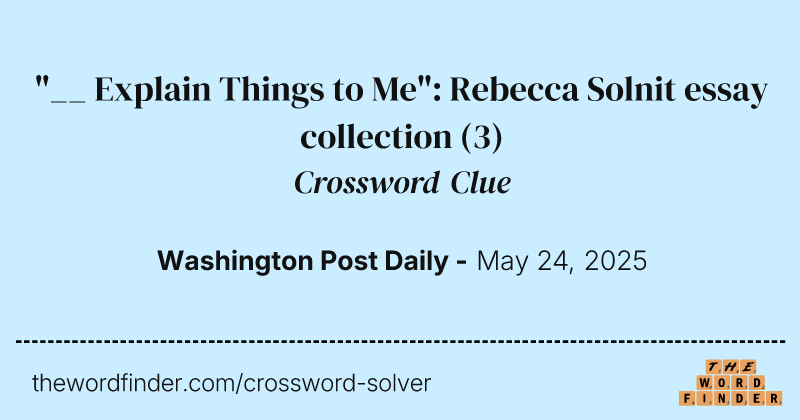 "__ Explain Things to Me": Rebecca Solnit essay collection crossword clue image