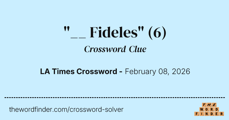 "__ Fideles" crossword clue image