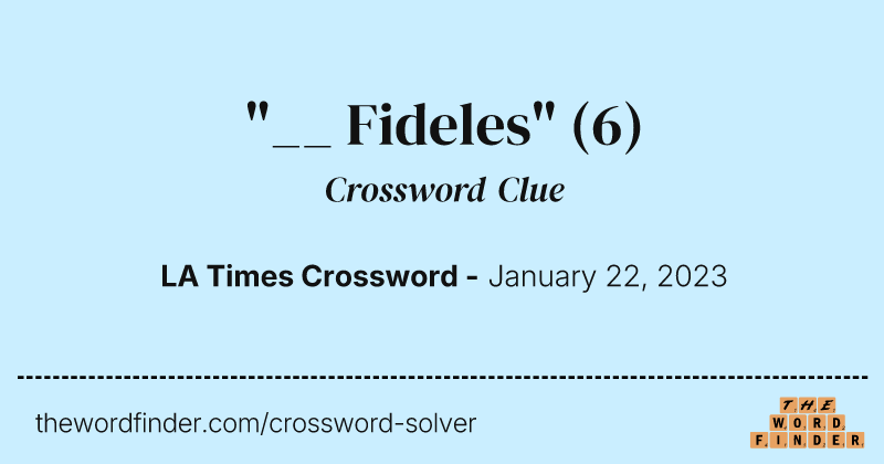 "__ Fideles" crossword clue image