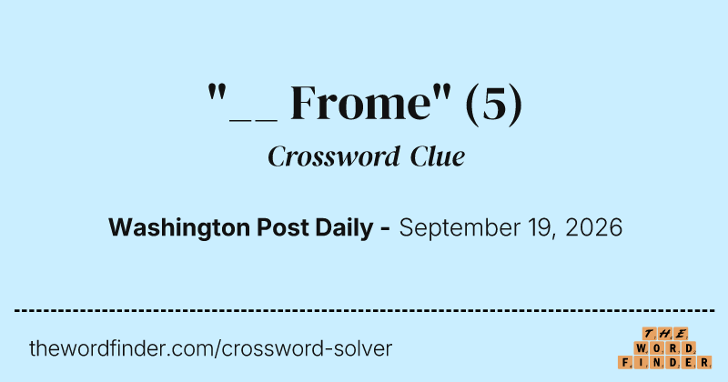 "__ Frome" crossword clue image