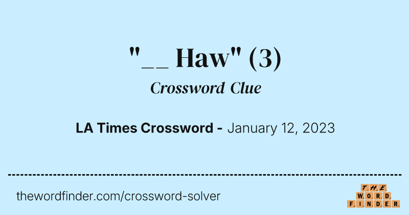 "__ Haw" crossword clue image