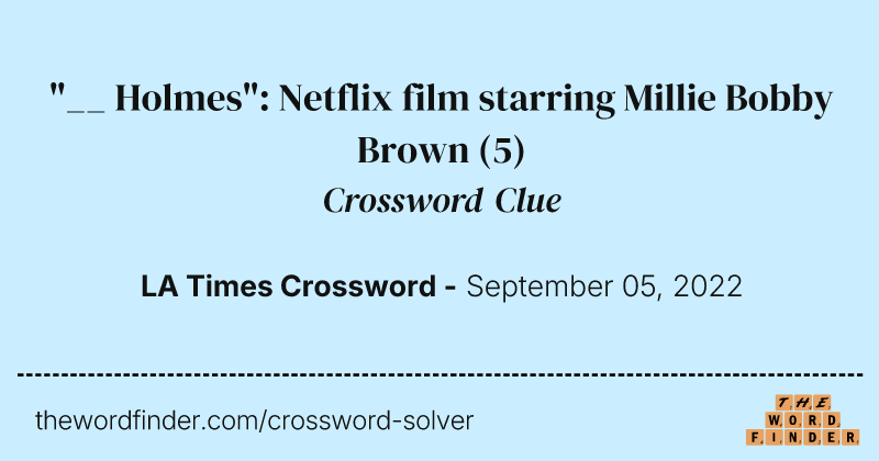 "__ Holmes": Netflix film starring Millie Bobby Brown crossword clue image