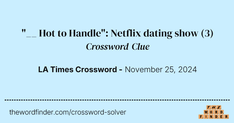 "__ Hot to Handle": Netflix dating show crossword clue image