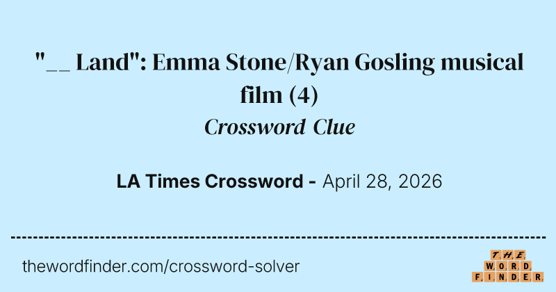 "__ Land": Emma Stone/Ryan Gosling musical film crossword clue image