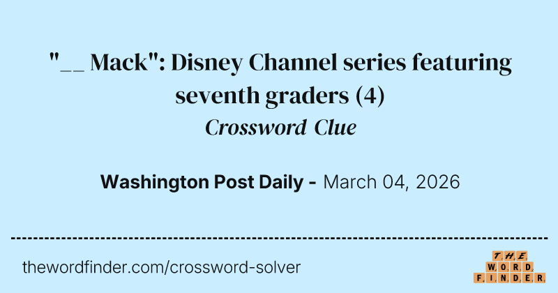 "__ Mack": Disney Channel series featuring seventh graders crossword clue image