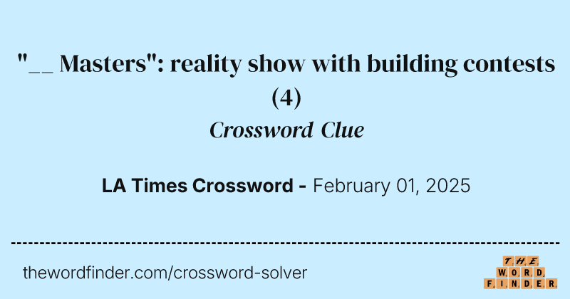 "__ Masters": reality show with building contests crossword clue image