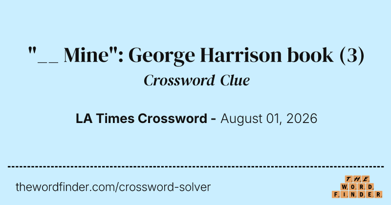 "__ Mine": George Harrison book crossword clue image