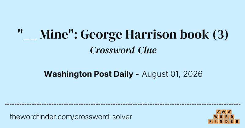 "__ Mine": George Harrison book crossword clue image