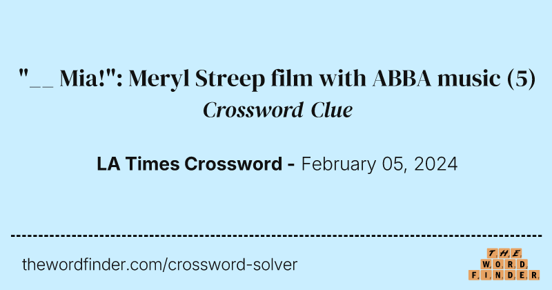 "__ Mia!": Meryl Streep film with ABBA music crossword clue image