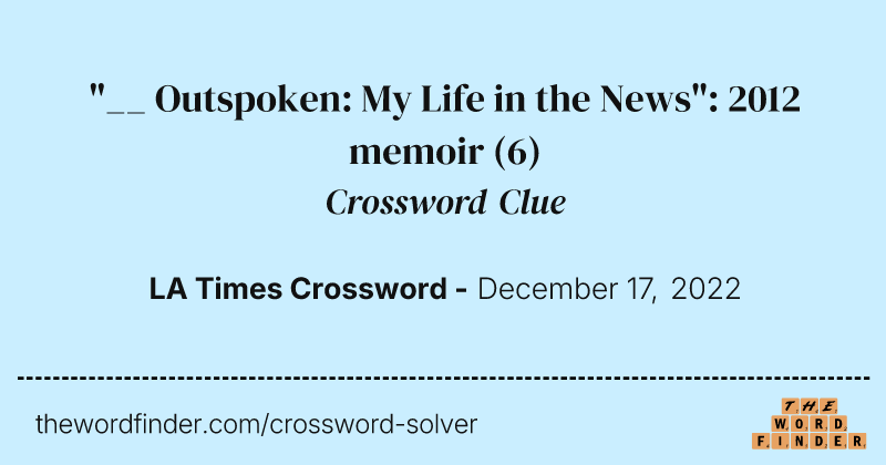 "__ Outspoken: My Life in the News": 2012 memoir crossword clue image