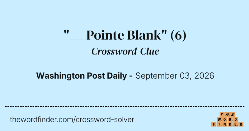 "__ Pointe Blank" crossword clue image