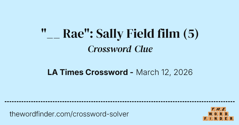 "__ Rae": Sally Field film crossword clue image