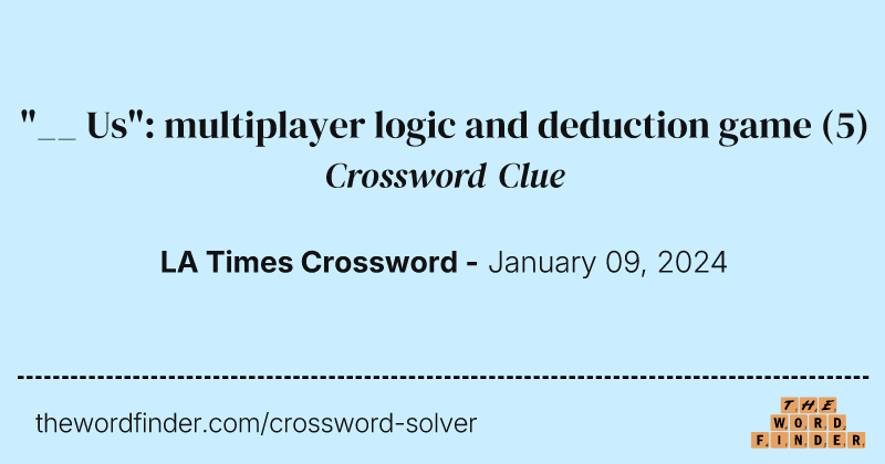 "__ Us": multiplayer logic and deduction game crossword clue image