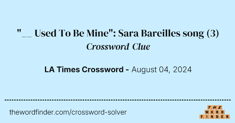 "__ Used To Be Mine": Sara Bareilles song crossword clue image
