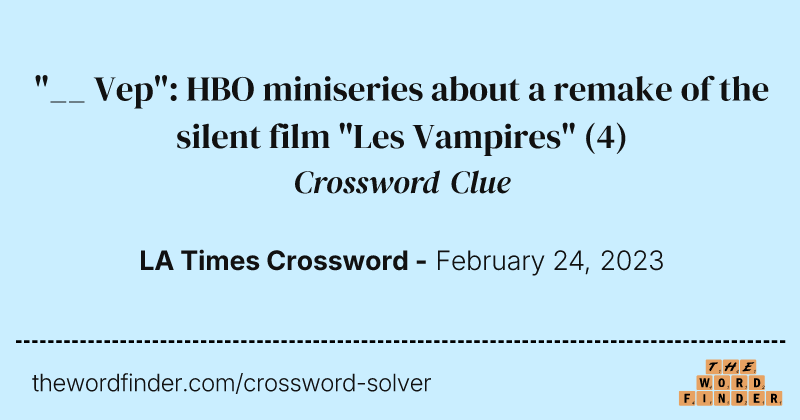"__ Vep": HBO miniseries about a remake of the silent film "Les Vampires" crossword clue image