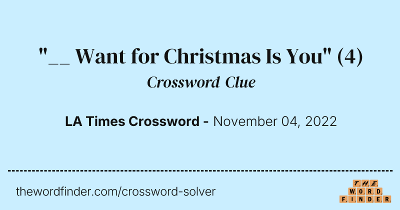 "__ Want for Christmas Is You" crossword clue image