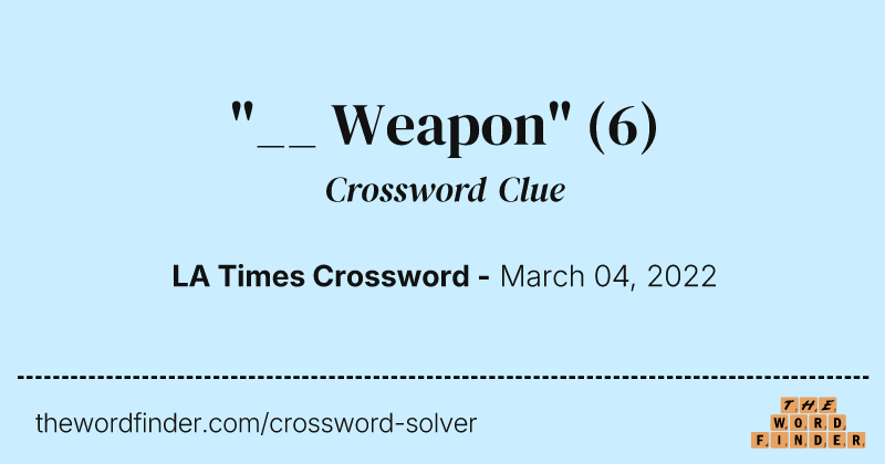 "__ Weapon" crossword clue image