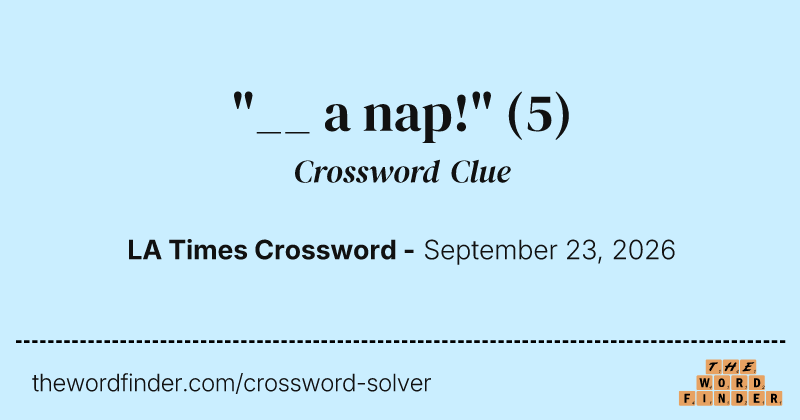 "__ a nap!" crossword clue image