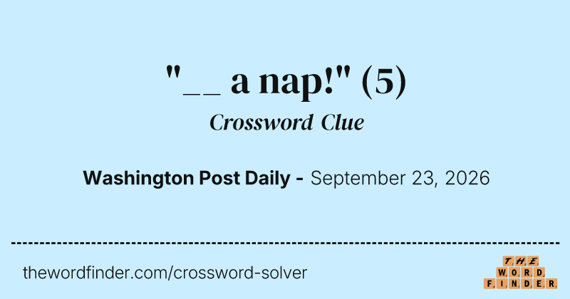 "__ a nap!" crossword clue image