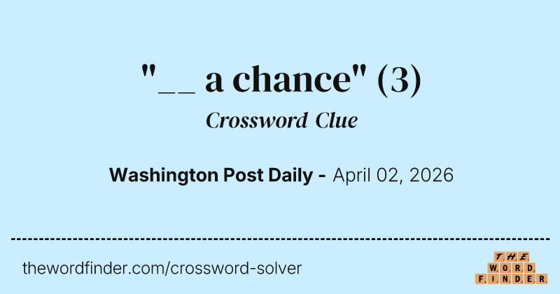 "__ a chance" crossword clue image