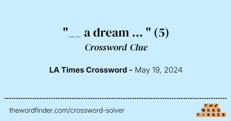 "__ a dream ... " crossword clue image