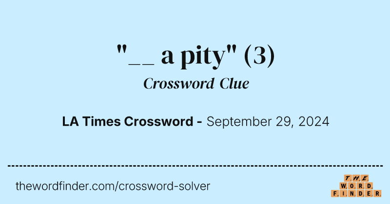 "__ a pity" crossword clue image