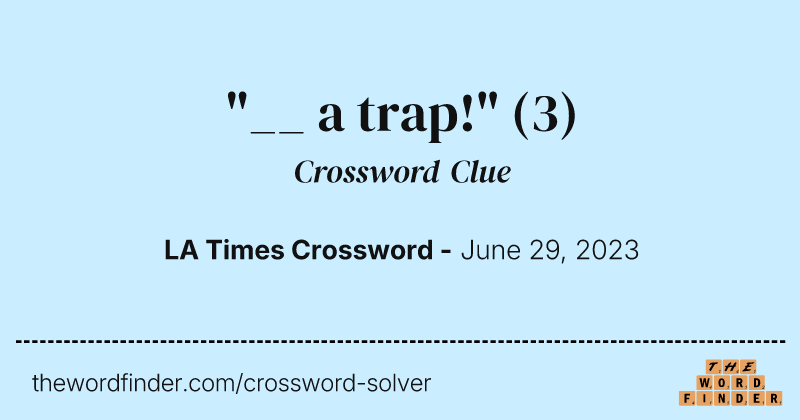 "__ a trap!" crossword clue image