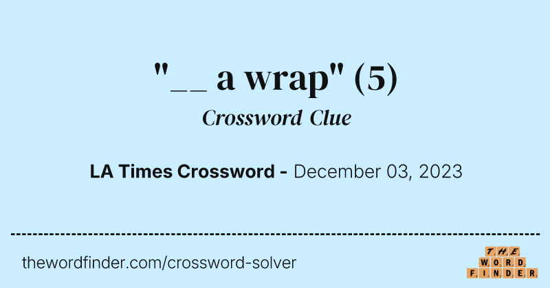 "__ a wrap" crossword clue image