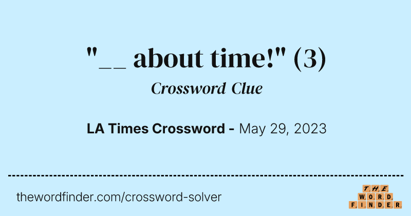 "__ about time!" crossword clue image