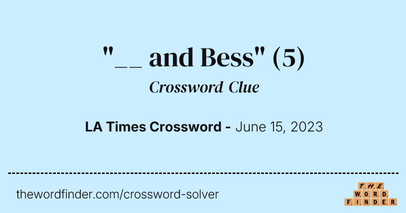 "__ and Bess" crossword clue image