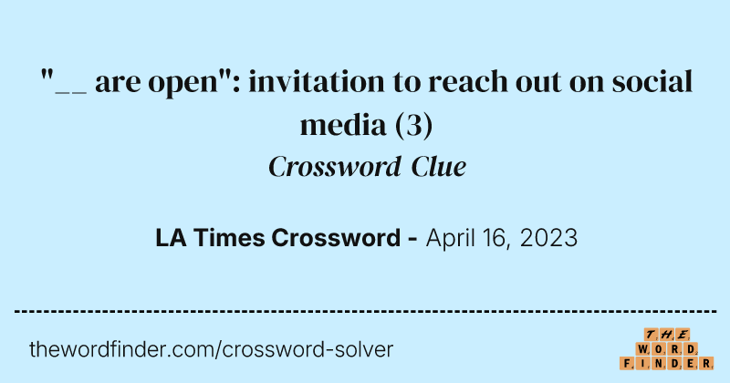 "__ are open": invitation to reach out on social media crossword clue image
