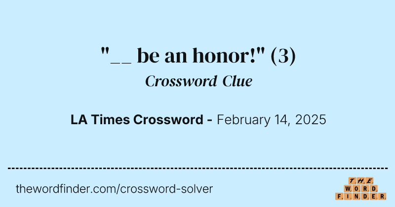 "__ be an honor!" crossword clue image