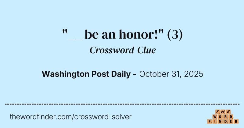 "__ be an honor!" crossword clue image