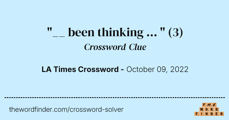 "__ been thinking ... " crossword clue image