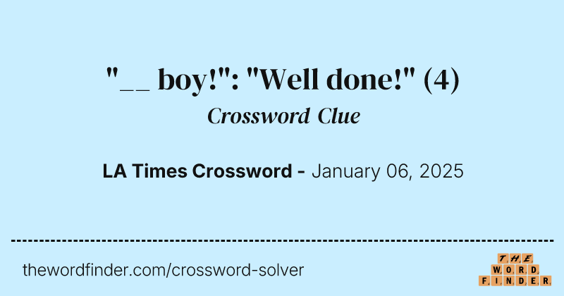 "__ boy!": "Well done!" crossword clue image