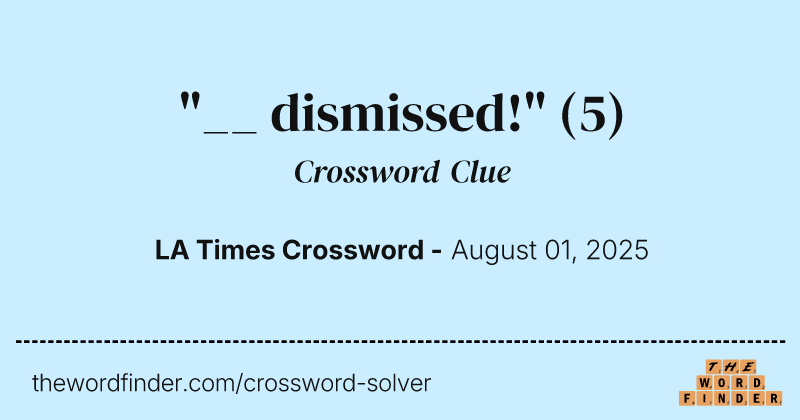 "__ dismissed!" crossword clue image