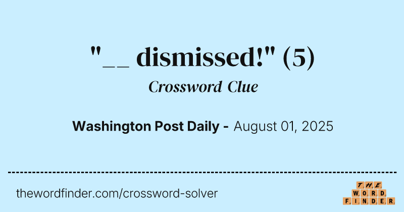 "__ dismissed!" crossword clue image