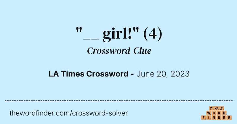 "__ girl!" crossword clue image