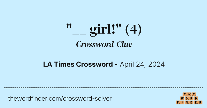 "__ girl!" crossword clue image