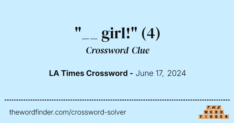 "__ girl!" crossword clue image