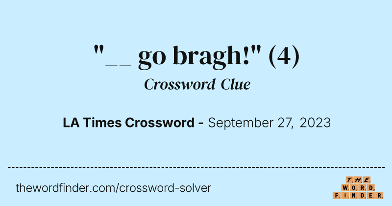"__ go bragh!" crossword clue image