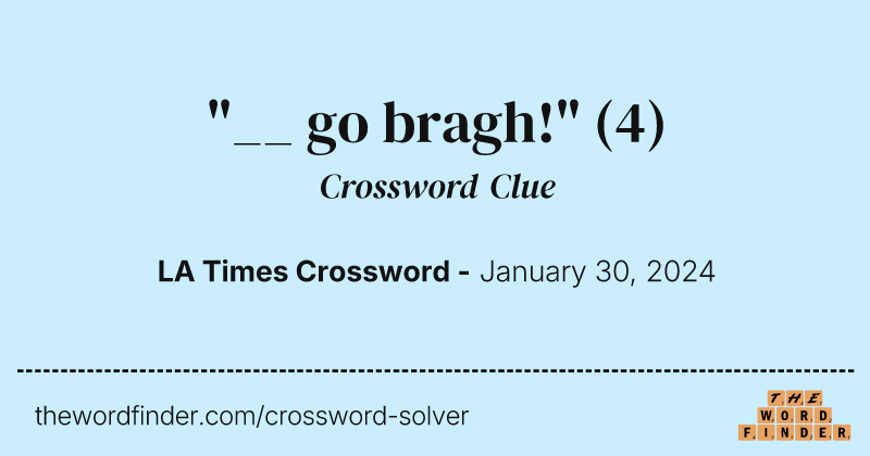 "__ go bragh!" crossword clue image