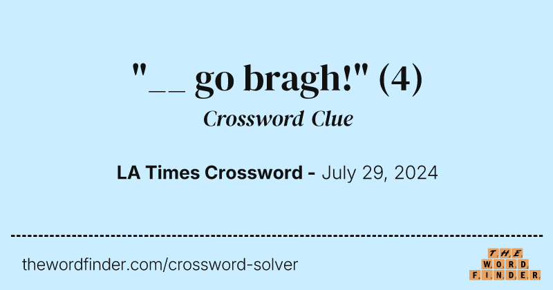 "__ go bragh!" crossword clue image