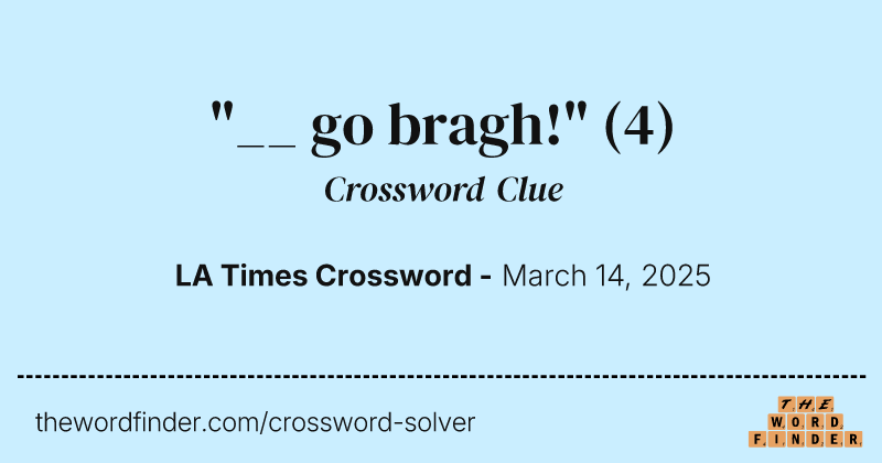 "__ go bragh!" crossword clue image