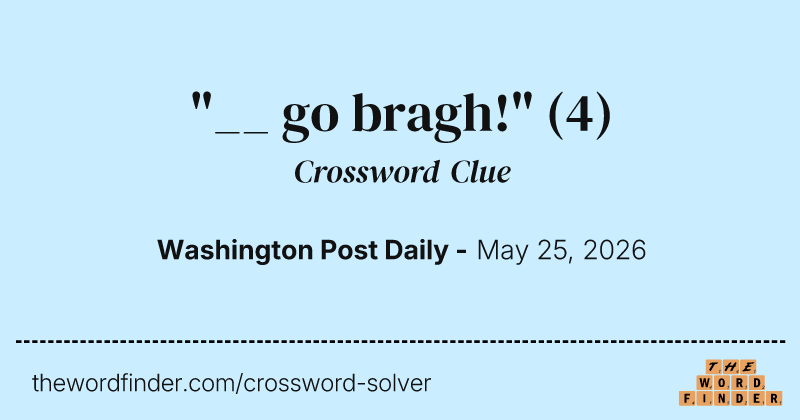 "__ go bragh!" crossword clue image