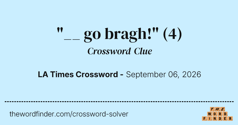 "__ go bragh!" crossword clue image