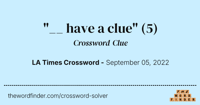 "__ have a clue" crossword clue image