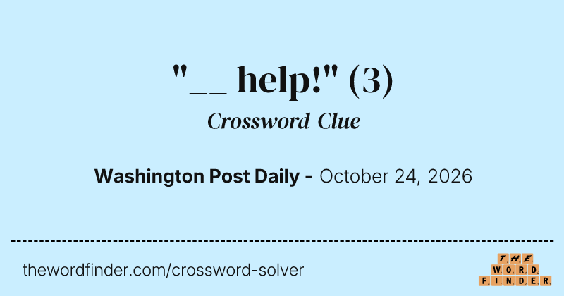 "__ help!" crossword clue image