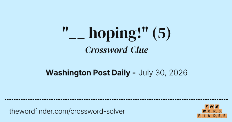 "__ hoping!" crossword clue image